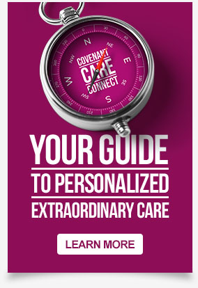 Covenant Care Connect, a service to connect you to the care you need