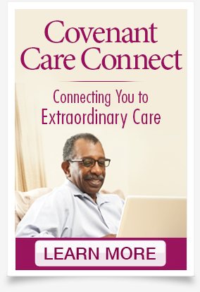 Covenant Care Connect a service to connect you to the care you need